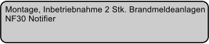 Montage, Inbetriebnahme 2 Stk. Brandmeldeanlagen  NF30 Notifier