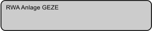 RWA Anlage GEZE