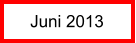 Juni 2013